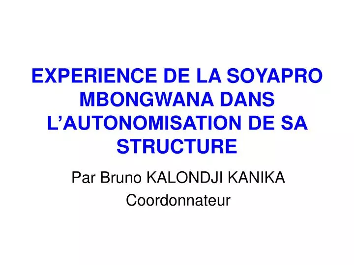 experience de la soyapro mbongwana dans l autonomisation de sa structure