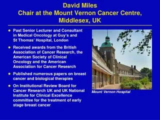 David Miles Chair at the Mount Vernon Cancer Centre, Middlesex, UK