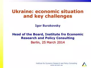 Ukraine : economic situation and key challenges Igor Burakovsky