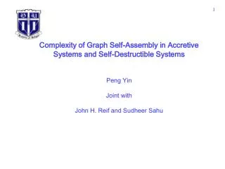 Complexity of Graph Self-Assembly in Accretive Systems and Self-Destructible Systems Peng Yin