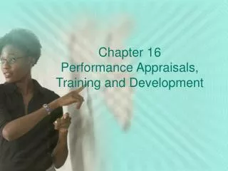 Chapter 16 Performance Appraisals, Training and Development