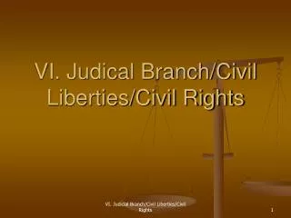 VI. Judical Branch/Civil Liberties/Civil Rights