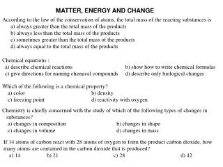 According to the law of the conservation of atoms, the total mass of the reacting substances is