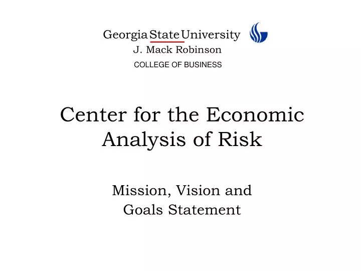 center for the economic analysis of risk mission vision and goals statement