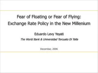 Eduardo Levy Yeyati The World Bank &amp; Universidad Torcuato Di Tella December, 2006