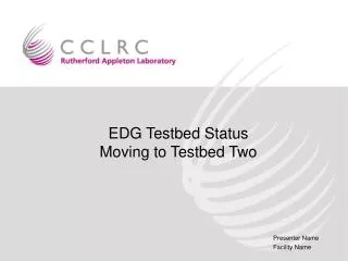 EDG Testbed Status Moving to Testbed Two