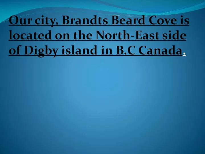 our city brandts beard cove is located on the north east side of digby island in b c canada