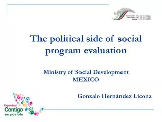 The political side of social program evaluation Ministry of Social Development MEXICO