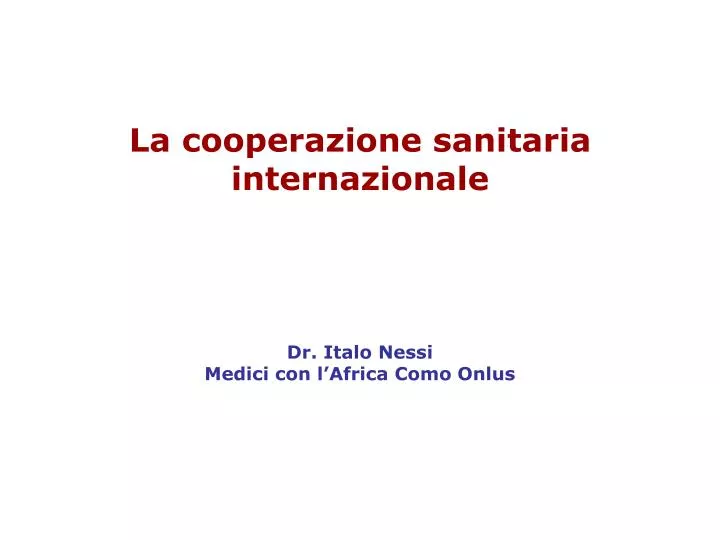 la cooperazione sanitaria internazionale dr italo nessi medici con l africa como onlus