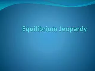 Equilibrium Jeopardy
