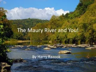 The Maury River and You!