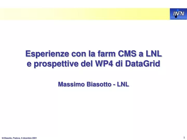 esperienze con la farm cms a lnl e prospettive del wp4 di datagrid