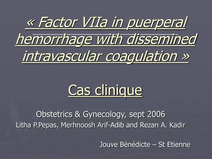 factor viia in puerperal hemorrhage with dissemined intravascular coagulation cas clinique