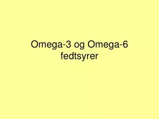 omega 3 og omega 6 fedtsyrer