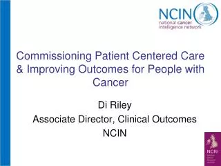 Commissioning Patient Centered Care &amp; Improving Outcomes for People with Cancer