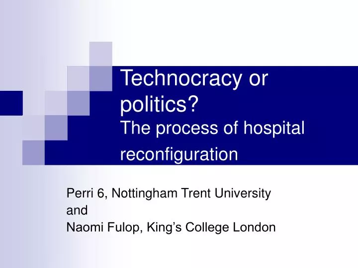 technocracy or politics the process of hospital reconfiguration