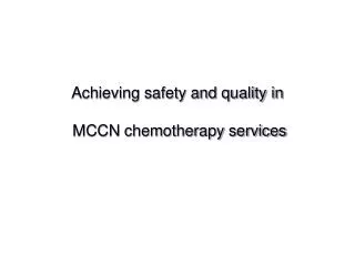 Achieving safety and quality in MCCN chemotherapy services