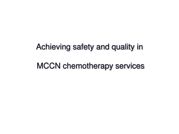 achieving safety and quality in mccn chemotherapy services