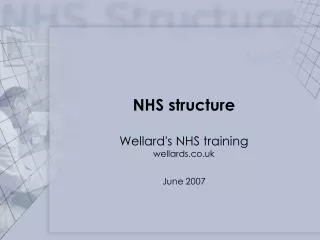 NHS structure Wellard's NHS training wellards.co.uk June 2007