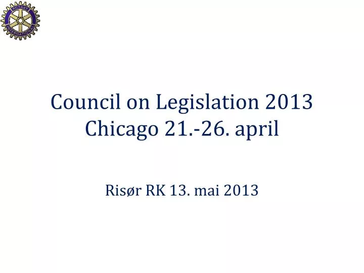 council on legislation 2013 chicago 21 26 april