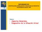 DIPLOMADO DE: IDENTIFICACION, FORMULACION Y EVALUACION DE PROYECTOS DE INVERSION PUBLICA SNIP