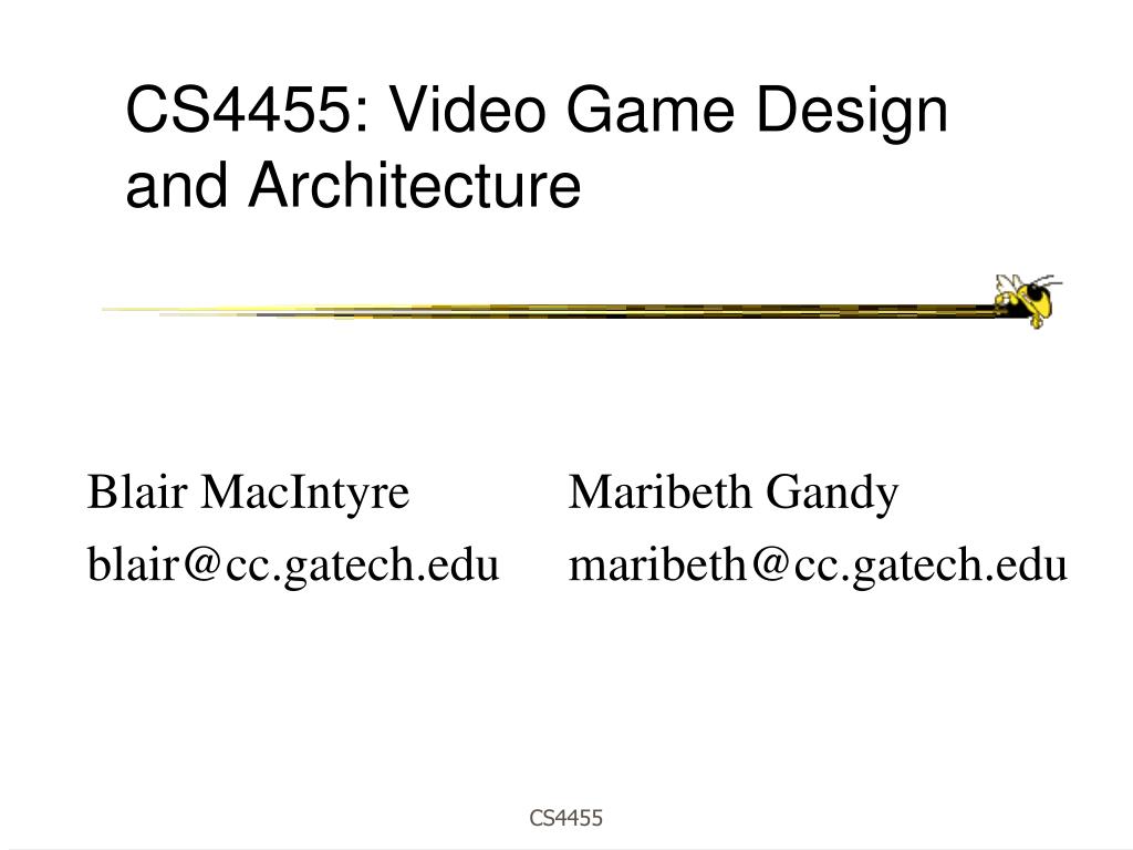 PPT - CS4455: Video Game Design and Architecture PowerPoint ...