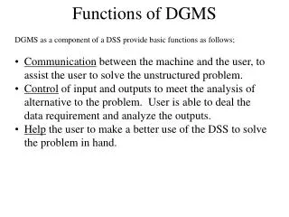 Functions of DGMS