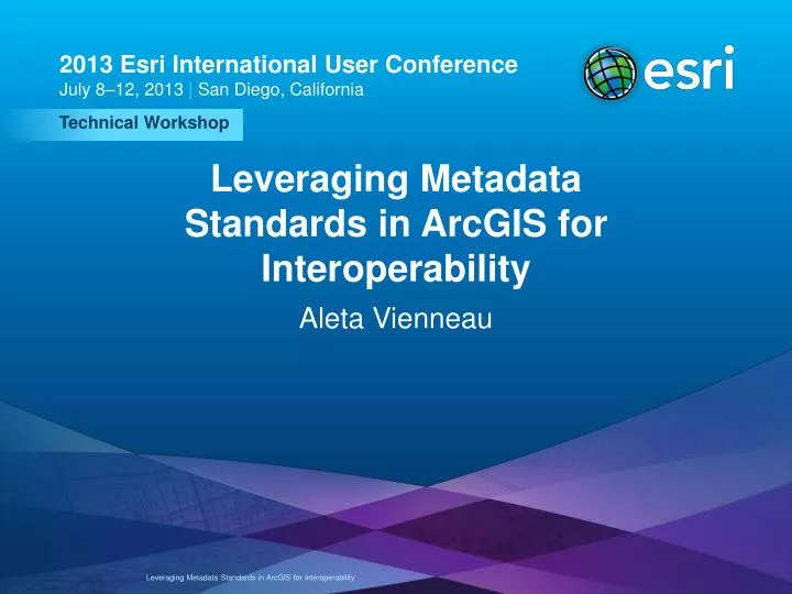 leveraging metadata standards in arcgis for interoperability