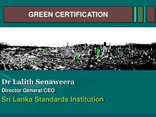 Dr Lalith Senaweera Director General/CEO Sri Lanka Standards Institution