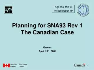 Planning for SNA93 Rev 1 The Canadian Case