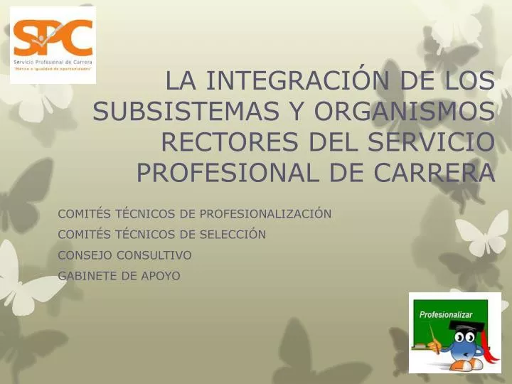 la integraci n de los subsistemas y organismos rectores del servicio profesional de carrera