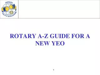 ROTARY A-Z GUIDE FOR A NEW YEO