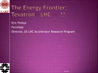 The Energy Frontier: Tevatron ? LHC ? ??