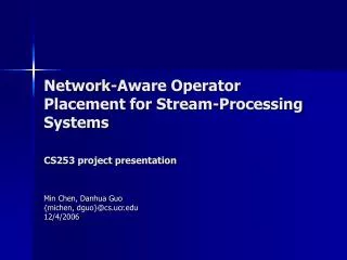 Network-Aware Operator Placement for Stream-Processing Systems CS253 project presentation