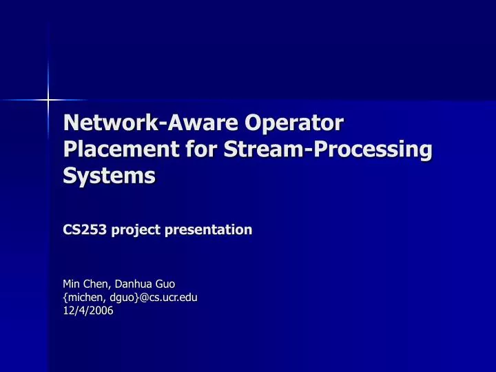 network aware operator placement for stream processing systems cs253 project presentation