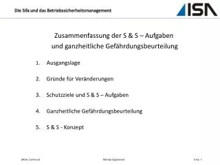 Zusammenfassung der S &amp; S – Aufgaben und ganzheitliche Gefährdungsbeurteilung Ausgangslage