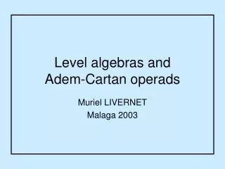 Level algebras and Adem-Cartan operads