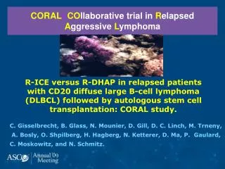 CORAL : CO llaborative trial in R elapsed A ggressive L ymphoma
