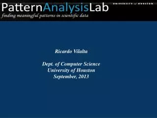 Ricardo Vilalta Dept. of Computer Science University of Houston September, 2013