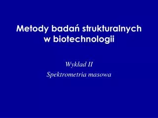 metody bada strukturalnych w biotechnologii