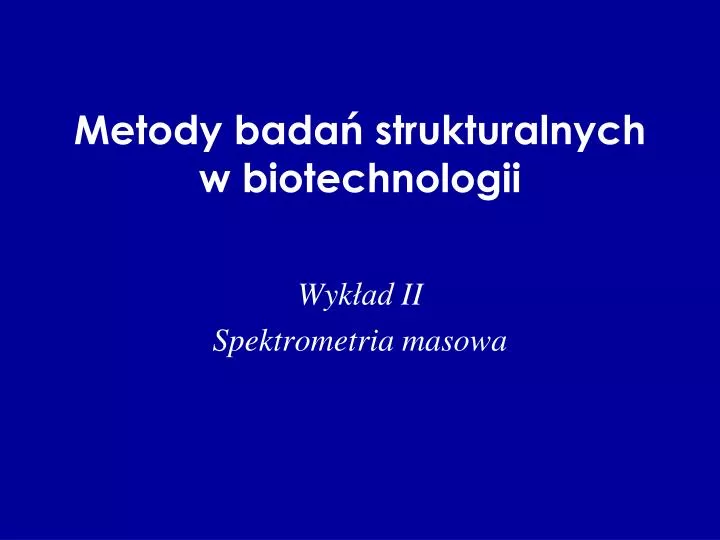 metody bada strukturalnych w biotechnologii