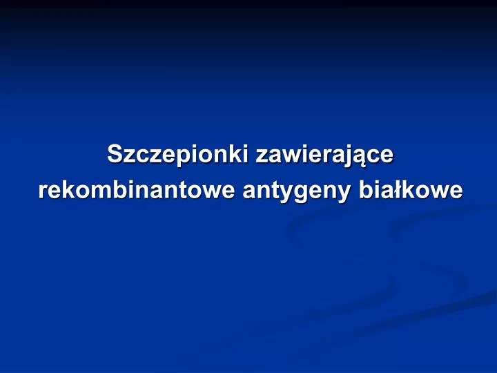 szczepionki zawieraj ce rekombinantowe antygeny bia kowe