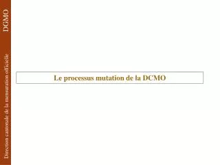 le processus mutation de la dcmo
