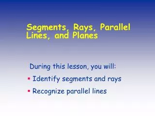 Segments, Rays, Parallel Lines, and Planes