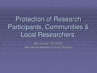 Protection of Research Participants, Communities &amp; Local Researchers.
