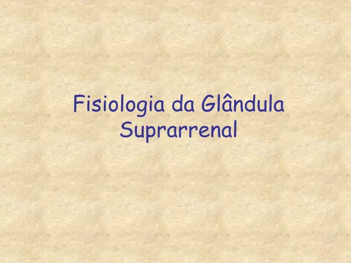 fisiologia da gl ndula suprarrenal