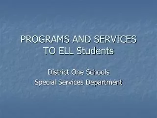 PROGRAMS AND SERVICES TO ELL Students