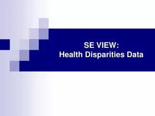 SE VIEW: Health Disparities Data