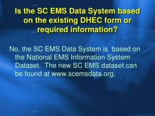 Is the SC EMS Data System based on the existing DHEC form or required information?