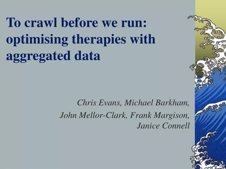to crawl before we run optimising therapies with aggregated data